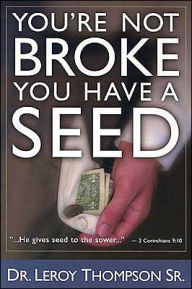 You're Not Broke You Have a Seed PB - Leroy Thompson Sr
